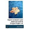 Report To Desert Land Board On Central Oregon Project, Wi door John Dubuis