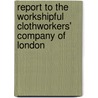 Report To The Workshipful Clothworkers' Company Of London door Walter Stowe Bright McLaren