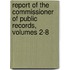 Report of the Commissioner of Public Records, Volumes 2-8
