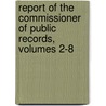 Report of the Commissioner of Public Records, Volumes 2-8 door Commission Massachusetts.