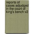 Reports Of Cases Adjudged In The Court Of King's Bench V2