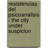 Resistencias del Psicoanalisis / The City Under Suspicion by Professor Jacques Derrida