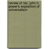 Review Of Rev. John H. Power's Exposition Of Universalism by George Rogers