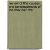 Review of the Causes and Consequences of the Mexican War. door William Jay