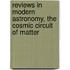 Reviews in Modern Astronomy, the Cosmic Circuit of Matter