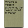 Reviews in Modern Astronomy, the Cosmic Circuit of Matter by Reinhard E. Schielicke