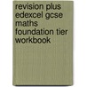 Revision Plus Edexcel Gcse Maths Foundation Tier Workbook by Unknown