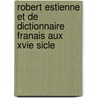 Robert Estienne Et de Dictionnaire Franais Aux Xvie Sicle door Edgar Ewing Brandon