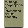 Routledge Encyclopedia of International Political Economy door Onbekend