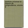 Rpertoire Universel Et Raisonn de Jurisprudence, Volume 2 by Jean-Claude Ed. Merlin