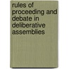 Rules Of Proceeding And Debate In Deliberative Assemblies door Anonymous Anonymous