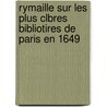 Rymaille Sur Les Plus Clbres Bibliotires de Paris En 1649 by Gyrouague Simpliste
