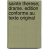 Sainte Therese; Drame. Edition Conforme Au Texte Original door Catulle Mendès