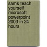Sams Teach Yourself Microsoft Powerpoint 2003 In 24 Hours door Development Sams