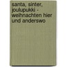 Santa, Sinter, Joulupukki - Weihnachten hier und anderswo door Pit Budde