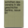 Schriften Des Vereins Fr Die Geschichte Berlins, Issue 61 door Verein F�R. Die Geschichte Berlins