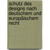 Schutz des Designs nach deutschem und europäischem Recht door Sylvia Gottschalk