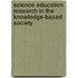 Science Education Research In The Knowledge-Based Society