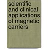 Scientific And Clinical Applications Of Magnetic Carriers by Urs Hafeli