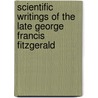 Scientific Writings of the Late George Francis Fitzgerald door George Francis Fitzgerald