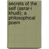 Secrets Of The Self (Asrar-I Khudi); A Philosophical Poem door Muhammad Iqbal