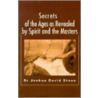 Secrets of the Ages as Revealed by Spirit and the Masters door Joshua David Stone