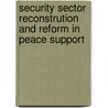 Security Sector Reconstrution and Reform in Peace Support door Michael Brzoska