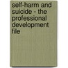 Self-Harm And Suicide - The Professional Development File door Tina Mae