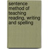 Sentence Method of Teaching Reading, Writing and Spelling by George L. Farnham