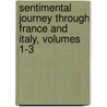 Sentimental Journey Through France and Italy, Volumes 1-3 door Laurence Sterne