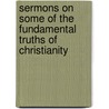 Sermons on Some of the Fundamental Truths of Christianity door Thomas Vowler Short