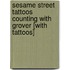 Sesame Street Tattoos Counting with Grover [With Tattoos]