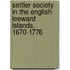 Settler Society In The English Leeward Islands, 1670-1776