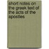 Short Notes On The Greek Text Of The Acts Of The Apostles
