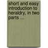 Short and Easy Introduction to Heraldry, in Two Parts ... door Hugh Clark