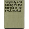 Simplicity And Aiming For The Highest In The Stock Market door Michael T. Prospero Md