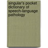 Singular's Pocket Dictionary of Speech-Language Pathology by Tatla Dar Singh