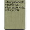 Sitzungsberichte, Volume 106 Sitzungsberichte, Volume 106 door Akademie Der Wi