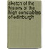 Sketch Of The History Of The High Constables Of Edinburgh