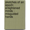 Sketches Of An Epoch: Enlightened Minds - Misguided Hands door Desmond Mattocks