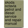 Skoda Octavia Petrol And Diesel Service And Repair Manual door Andrew K. Legg