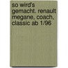 So wird's gemacht. Renault Megane, Coach, Classic ab 1/96 door Hans-Rüdiger Etzold