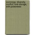 Sociology: Diversity, Conflict, And Change, With Powerweb