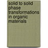 Solid To Solid Phase Transformations In Organic Materials door James M. Howe