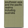 Southeast Asia And The Pacific Realms Including Australia door Stephen Feinstein