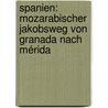 Spanien: Mozarabischer Jakobsweg von Granada nach Mérida by Michael Hennemann