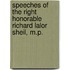 Speeches of the Right Honorable Richard Lalor Sheil, M.P.