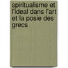 Spiritualisme Et L'Ideal Dans L'Art Et La Posie Des Grecs door Alexis Chassang