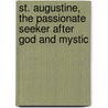 St. Augustine, The Passionate Seeker After God And Mystic door J.J. van der Leeuw