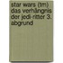 Star Wars (tm) Das Verhängnis Der Jedi-ritter 3. Abgrund